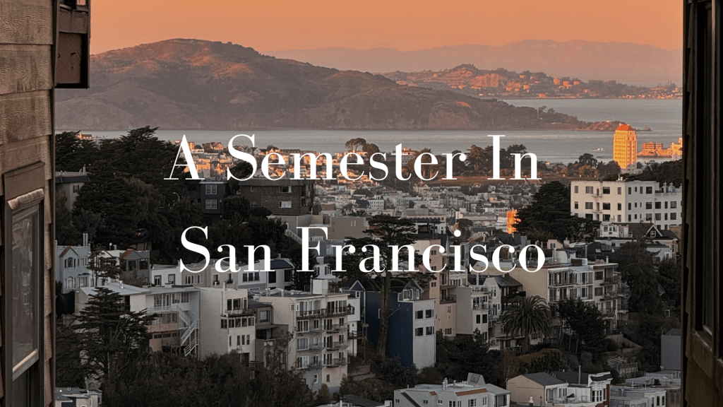 A SEMESTER IN SAN&nbsp;FRANCISCO
