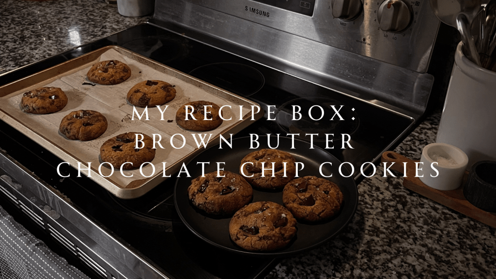my recipe box: brown butter chocolate chip cookies
