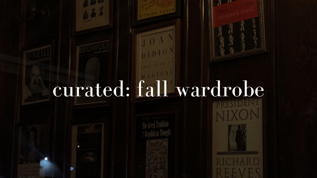 curated: fall wardrobe